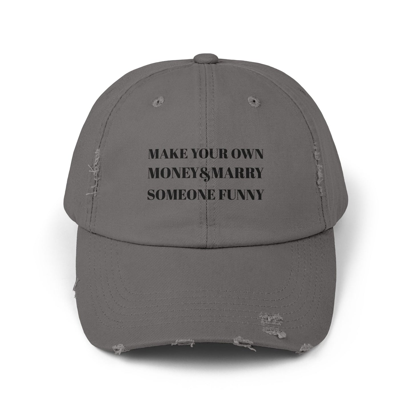 Unisex Distressed Cap - Make Your Own Money & Marry Someone Funny