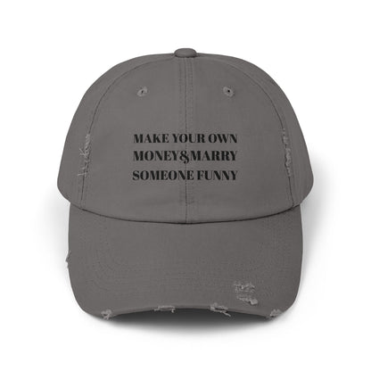 Unisex Distressed Cap - Make Your Own Money & Marry Someone Funny