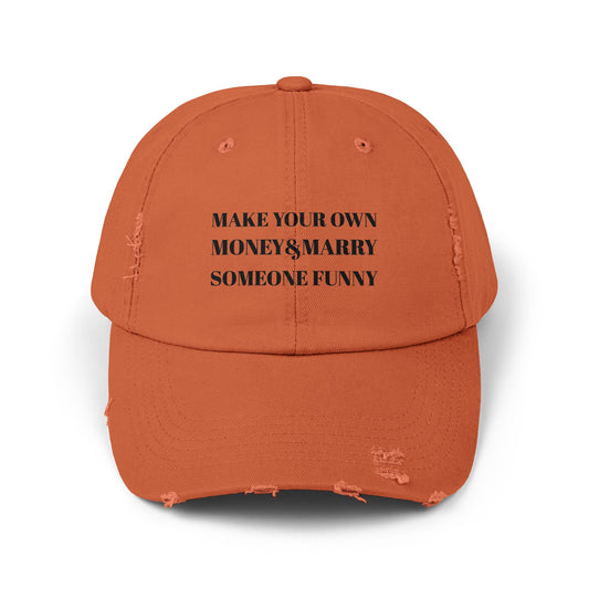 Unisex Distressed Cap - Make Your Own Money & Marry Someone Funny